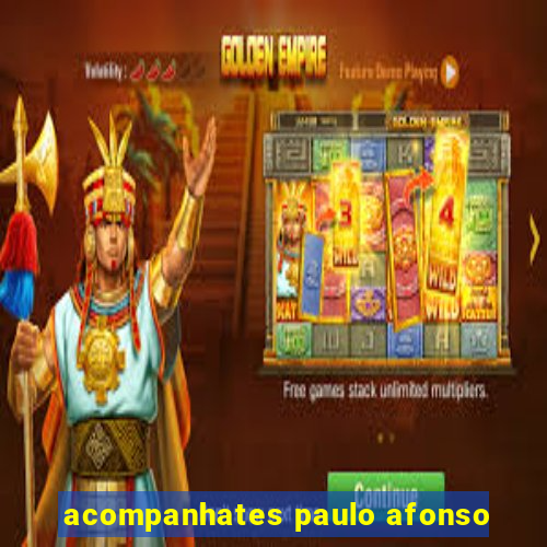 acompanhates paulo afonso